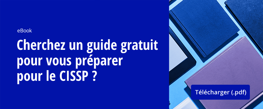 Guide gratuit : cherchez un guide pour vous préparer pour le CISSP ?