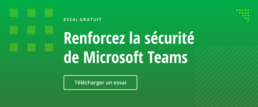 Renforcez la sécurité de Microsoft Teams