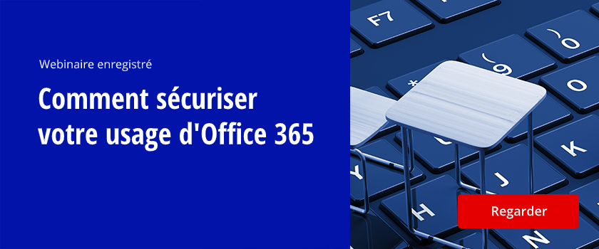 Webinaire enregistré : Comment sécuriser votre usage d\\\\\\\'Office 365